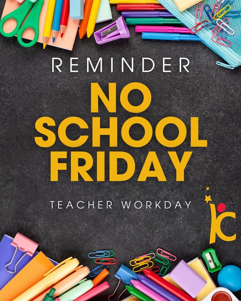 Friendly reminder! 📌 There will be no school for students this Friday due to a scheduled Teacher Workday.
