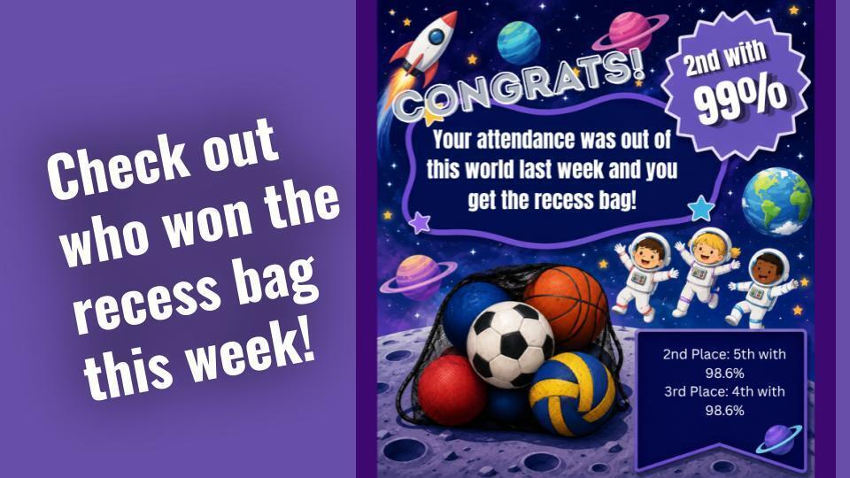 Huge congratulations to our 2nd graders for earning top attendance last week with an amazing 99%! Because their commitment was truly out of this world, they’ve officially won this week's Recess Bag packed with extra fun equipment!