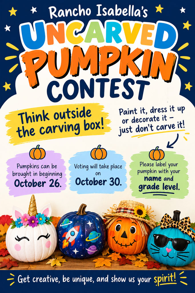 Time to think outside the carving box! Rancho Isabella is hosting an Uncarved Pumpkin Contest! Paint it, dress it up, or accessorize—just remember, no carving! We can’t wait to see all the incredible creativity our students bring to school. 🗓️ Bring pumpkins starting: October 26 🗳️ Voting Day: October 30 🏷️ Don't forget to label your pumpkin with your name and grade level! Show us your school spirit and let’s make this fall extra fun!