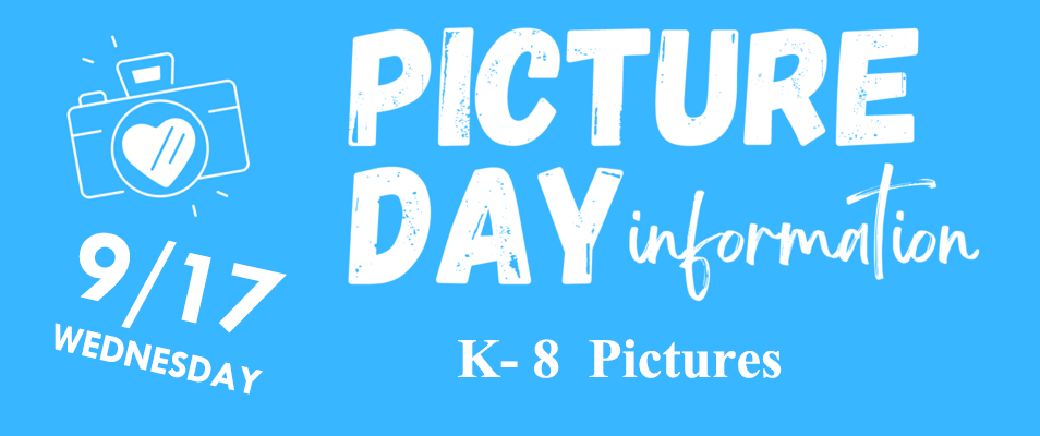 GRADE SCHOOL - PICTURE DAY - K-8 PICTURES