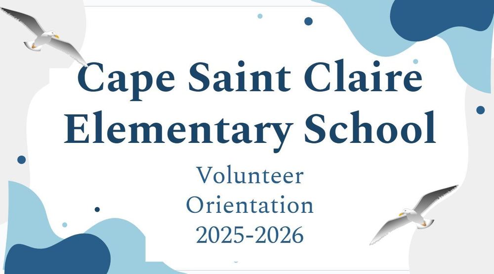 blue words Cape Saint Claire Elementary School Volunteer Orientation 2025-2026 with blue clouds and seagulls