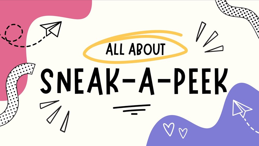 colorful picture with wording all about sneak-a-peek