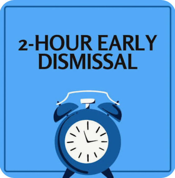 2 Hour Early Dismissal