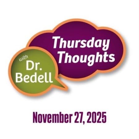 Thursday Thoughts with Dr. Bedell - November 27, 2025