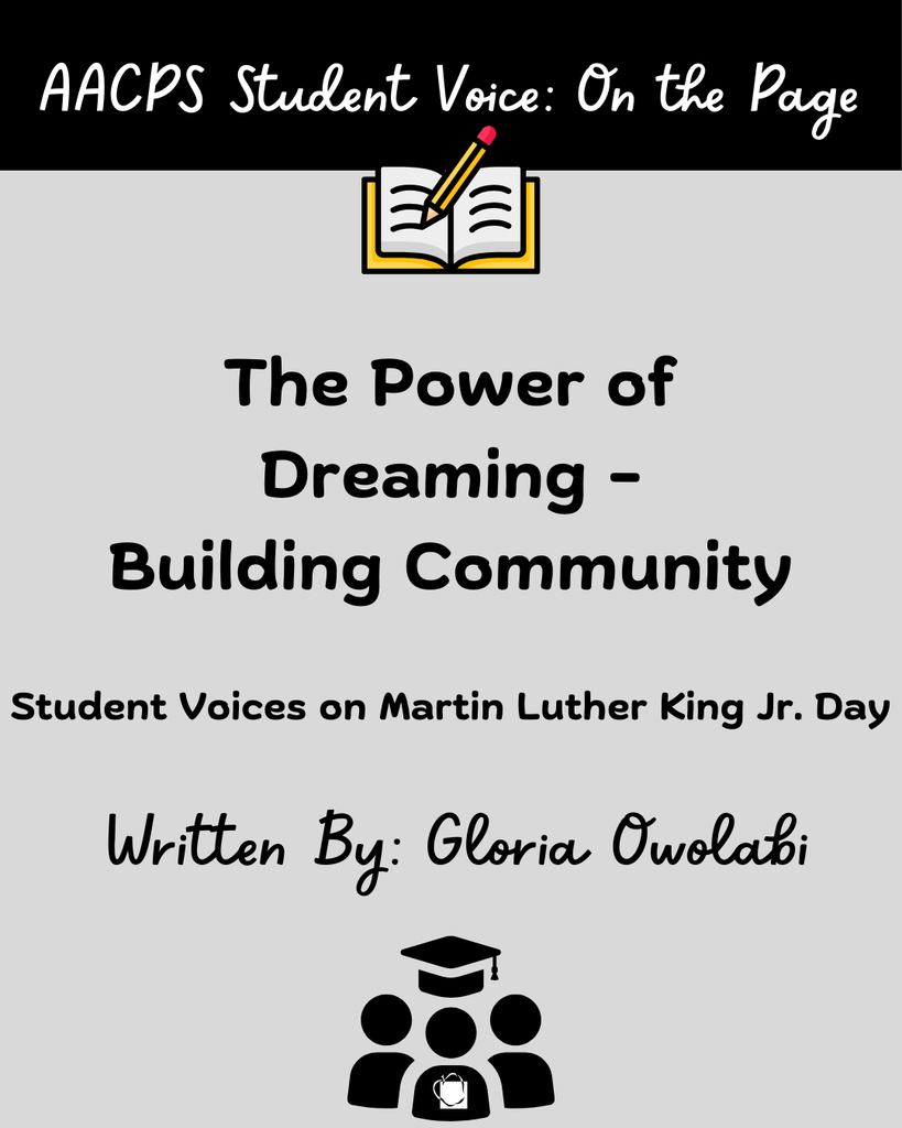 The Power of Dreaming - Building Community. Student Voices on Martin Luther King Jr. Day. Written By: Gloria Owolabi