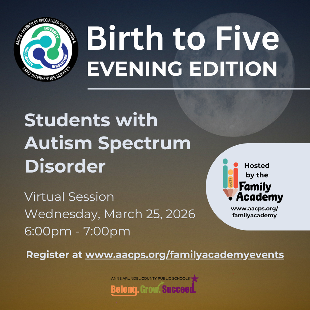 Birth to Five Evening Edition - Students with Autism Spectrum Disorder. Virtual Session Wednesday, March 25, 2026 6-7PM Register at www.aacps.org/familyacademyevents