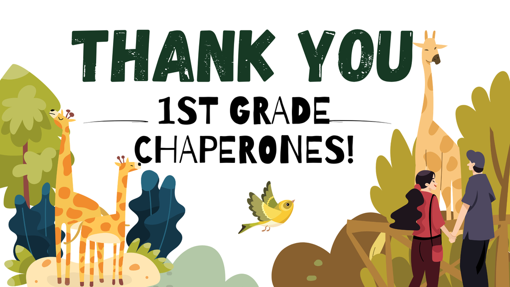 A white background displays green text. It reads, "Thank You 1st Grade Chaperones!" Two people are standing, and several animals are around them.