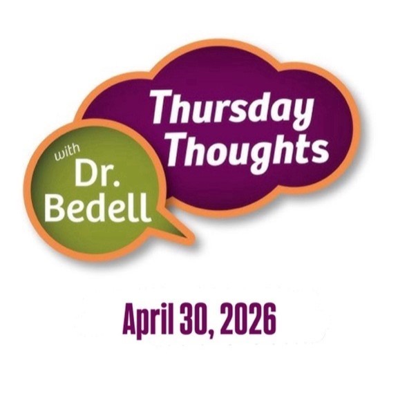 Thursday Thoughts with Dr. Bedell -- April 30, 2026