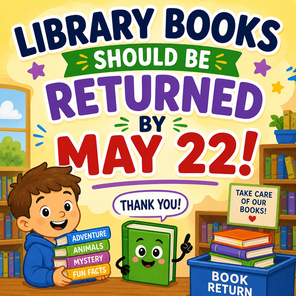 Library Books are due by May 22