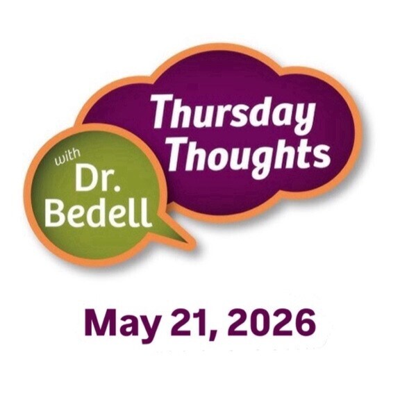 Thursday Thoughts with Dr. Bedell -- May 21, 2026