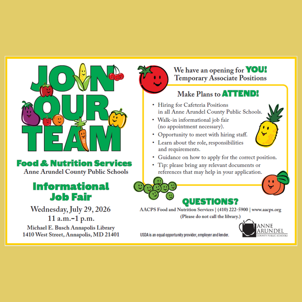 Flyer promoting an informational job fair for Anne Arundel County Public Schools (AACPS) Food & Nutrition Services. Large green text on the left reads, "JOIN OUR TEAM," decorated with smiling fruit and vegetable illustrations. Below it: "Food & Nutrition Services, Anne Arundel County Public Schools" and "Informational Job Fair." Event details: Wednesday, July 29, 2026 11 a.m.–1 p.m. Michael E. Busch Annapolis Library 1410 West Street, Annapolis, MD 21401 The right side announces: "We have an opening for YOU! Temporary Associate Positions" and "Make Plans to ATTEND!" Bulleted information includes: Hiring for cafeteria positions in all Anne Arundel County Public Schools. Walk-in informational job fair (no appointment necessary). Opportunity to meet with hiring staff. Learn about the role, responsibilities, and requirements. Guidance on how to apply for the correct position. Bring relevant documents or references to support your application. At the bottom, contact information reads: AACPS Food and Nutrition Services | (410) 222-5900 | www.aacps.org with a note: "Please do not call the library." The flyer also includes the USDA equal opportunity statement and the Anne Arundel County Public Schools logo. Decorative smiling fruit and vegetable illustrations appear throughout the flyer, including a tomato, pineapple, carrot, peppers, eggplant, peas, cherries, apples, corn, and a peach.