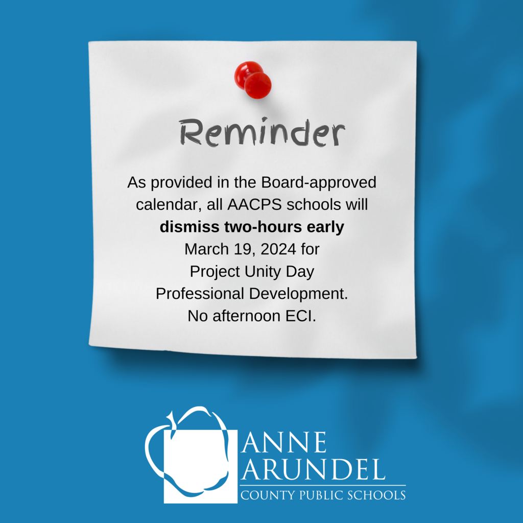 REMINDER: As provided in the Board-approved calendar, all AACPS schools will dismiss two-hours early March 19, 2024 for Project Unity Day Professional Development. No afternoon ECI. aacps.org/calendar