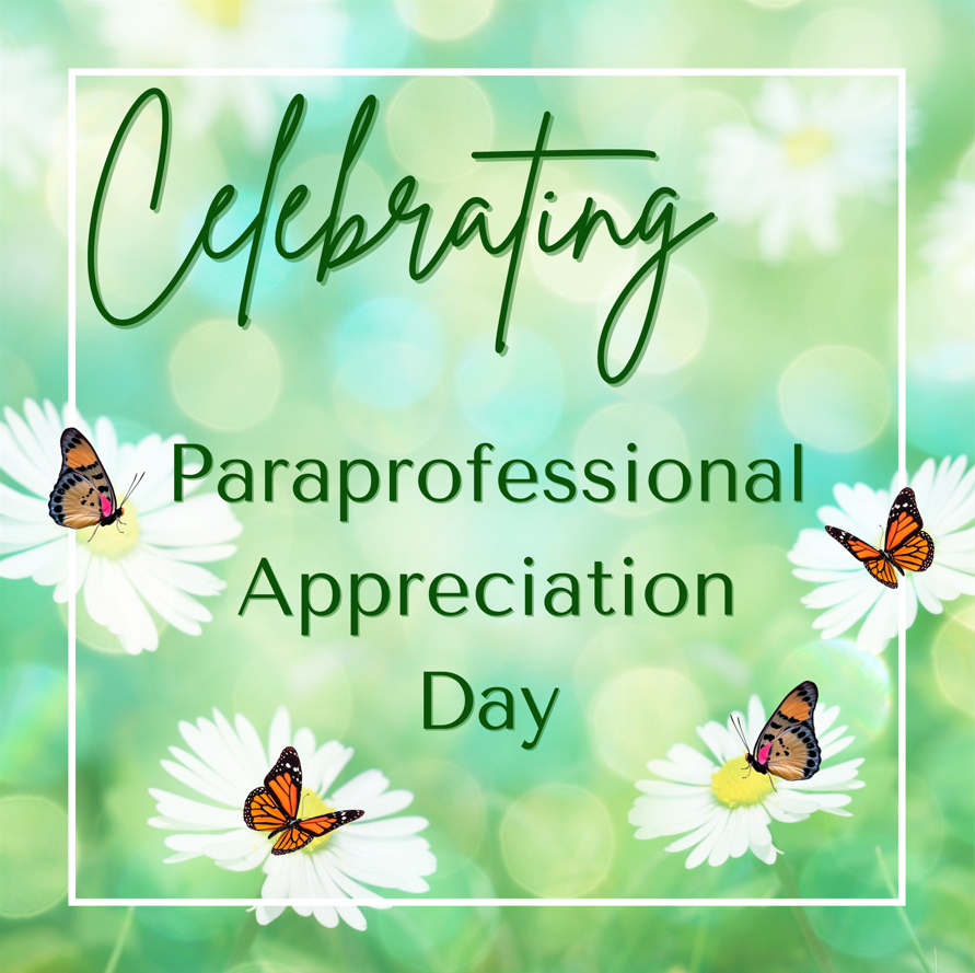 Celebrating Paraprofessional Appreciation Day image of butterflies and flowers