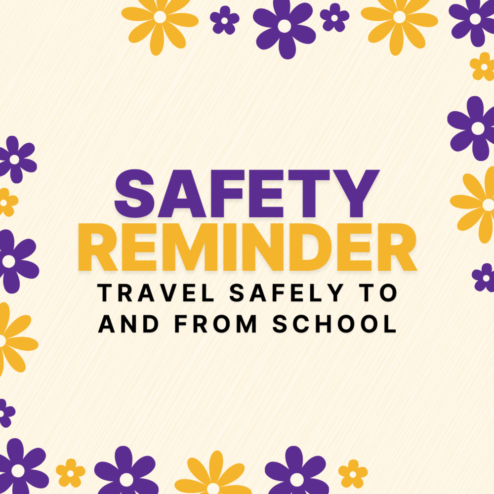 Safety Reminder: Let’s Keep Our Students Safe on the Way to and from School!