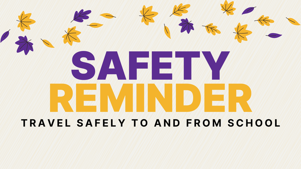 Safety Reminder: Let’s Keep Our Students Safe on the Way to and from School!