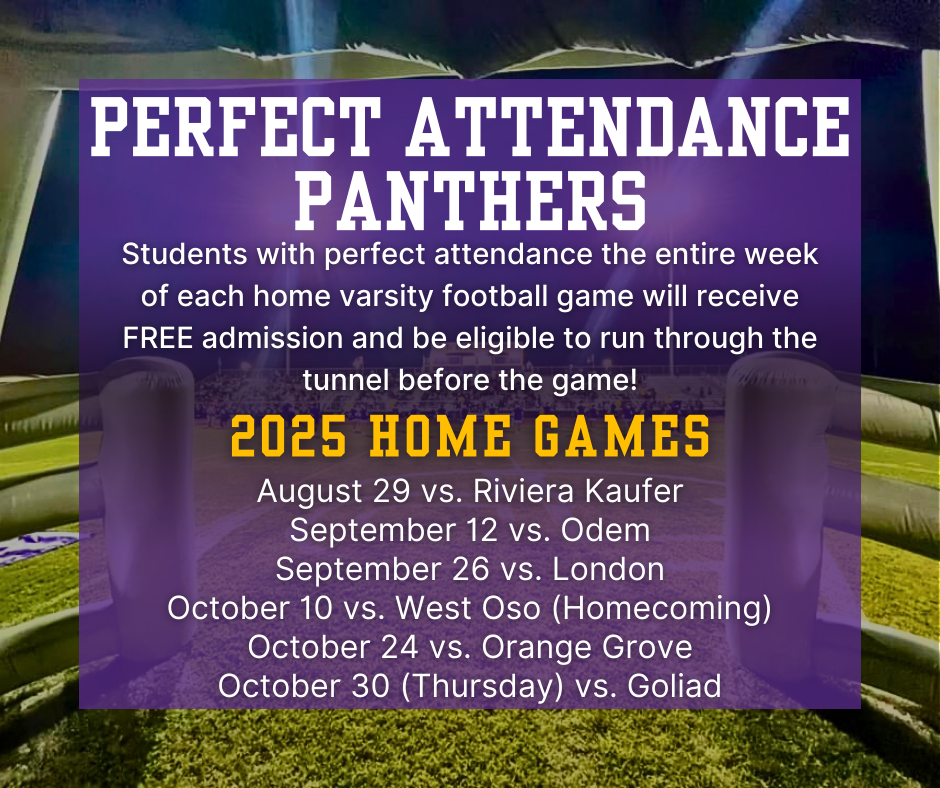 Perfect Attendance Panthers Students with perfect attendance the entire week of each home varsity football game will receive FREE admission and be eligible to run through the tunnel before the game! 
