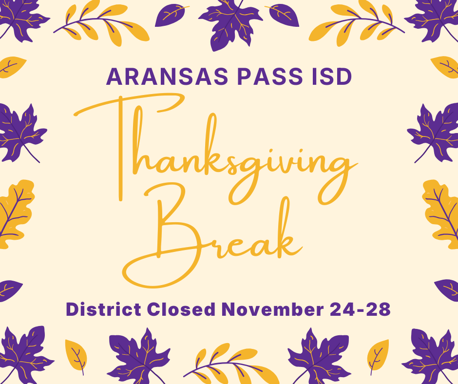 Aransas Pass ISD Thanksgiving Break District Closed November 24-28