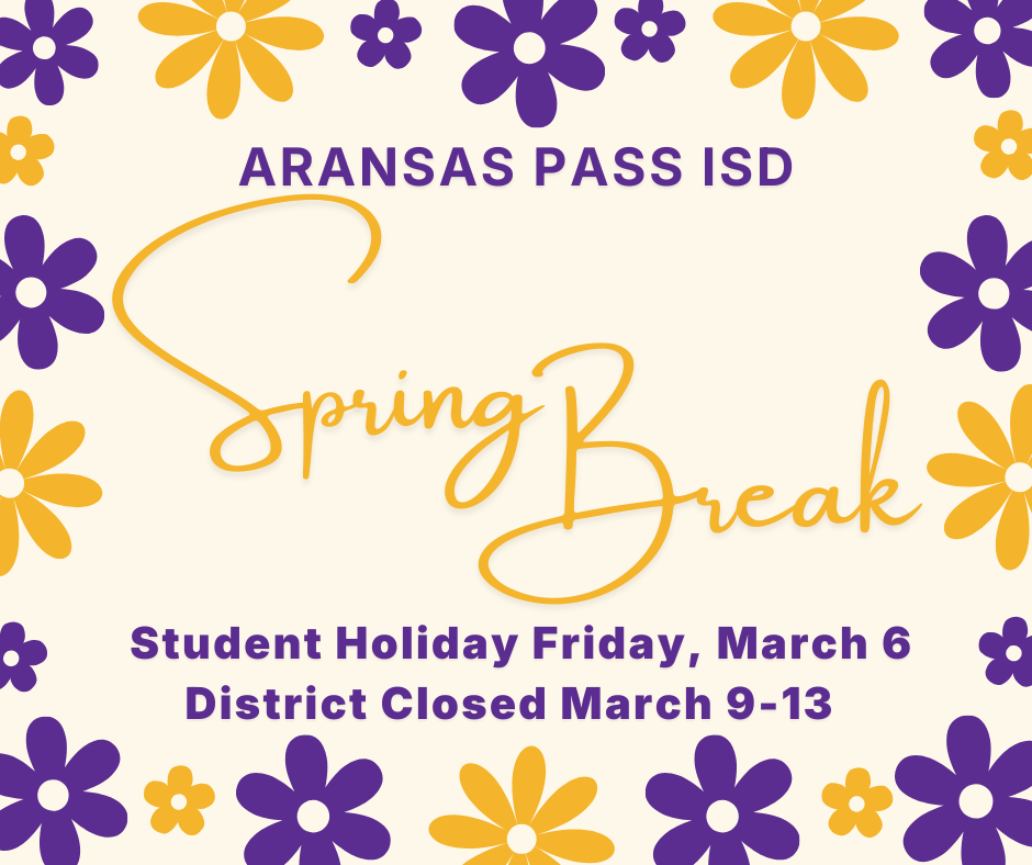 Aransas Pass ISD Spring Break Student Holiday, Friday March 6 District Closed March 9-13