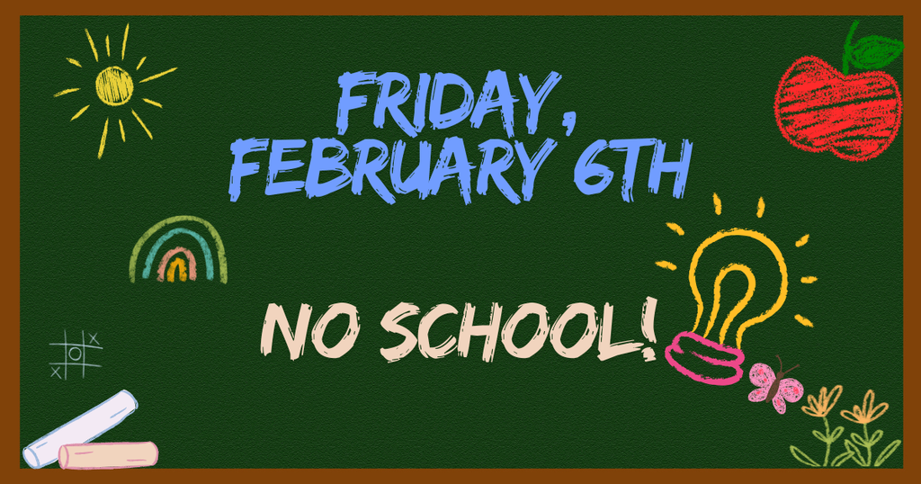 no school - friday february 6th
