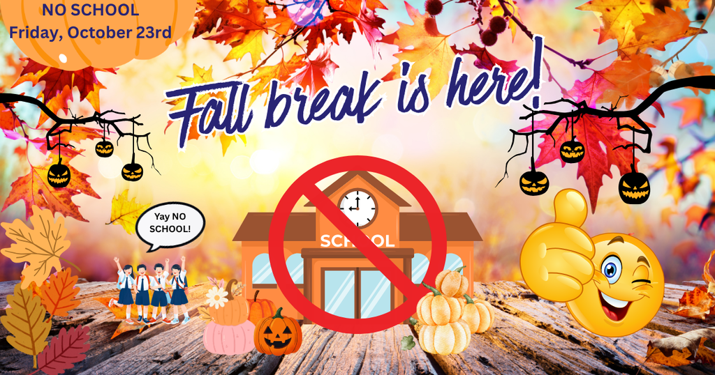 no school - fall break - friday, october 23rd