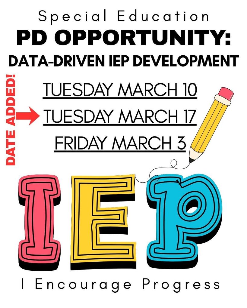 Special Education PD Opportunity:  Data Driven IEP Development DATE ADDEDD Tuesday March 10 Tuesday March 17 Friday March 3 IEP I encourage Progress