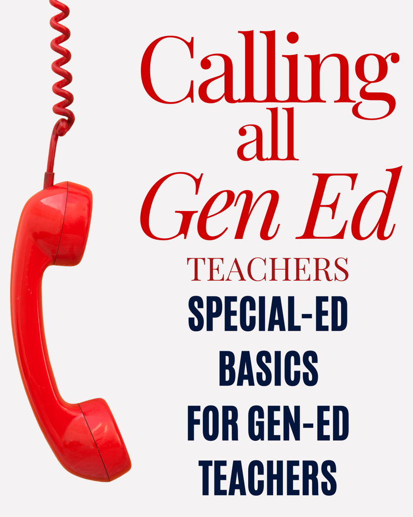 Calling all Gen-Ed Teachers, Special-Ed Basics for Gen-Ed Teachers