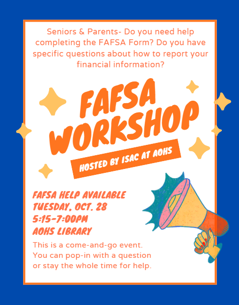 FAFSA Workshop at AOHS on October 28, 5:15-7pm. This is a come-and-go event.