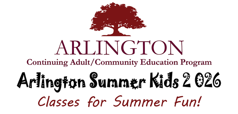 Arlington Adult/Community Education Program, Arlington Summer Kids 2026, Classes for Summer Fun!