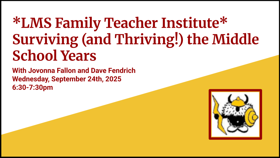 LMS Family Teacher Institute: Surviving (and Thriving!) the Middle School Years