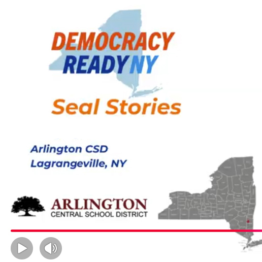 Image with the words: Democracy Ready NY Seal Stories, Arlington CSD, Lagrangeville, NY  and image of New York State map and Arlington Central School District logo