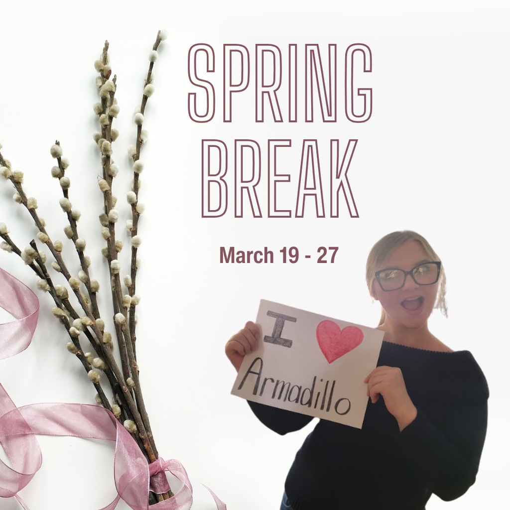 Spring Break March 19-27 with a student holding an I heart Armadillo sign