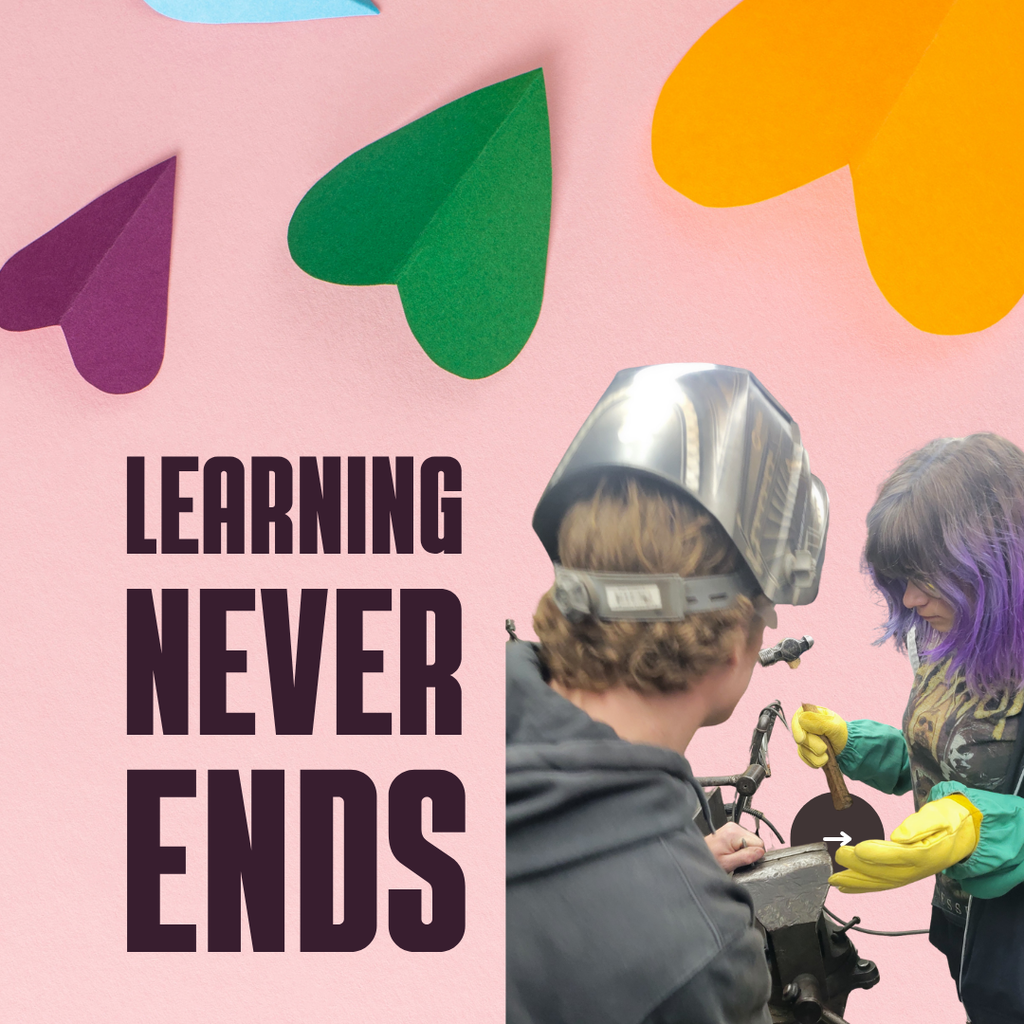 Pink background with rainbow hearts, words in black learning never ends, and picture of student learning welding 