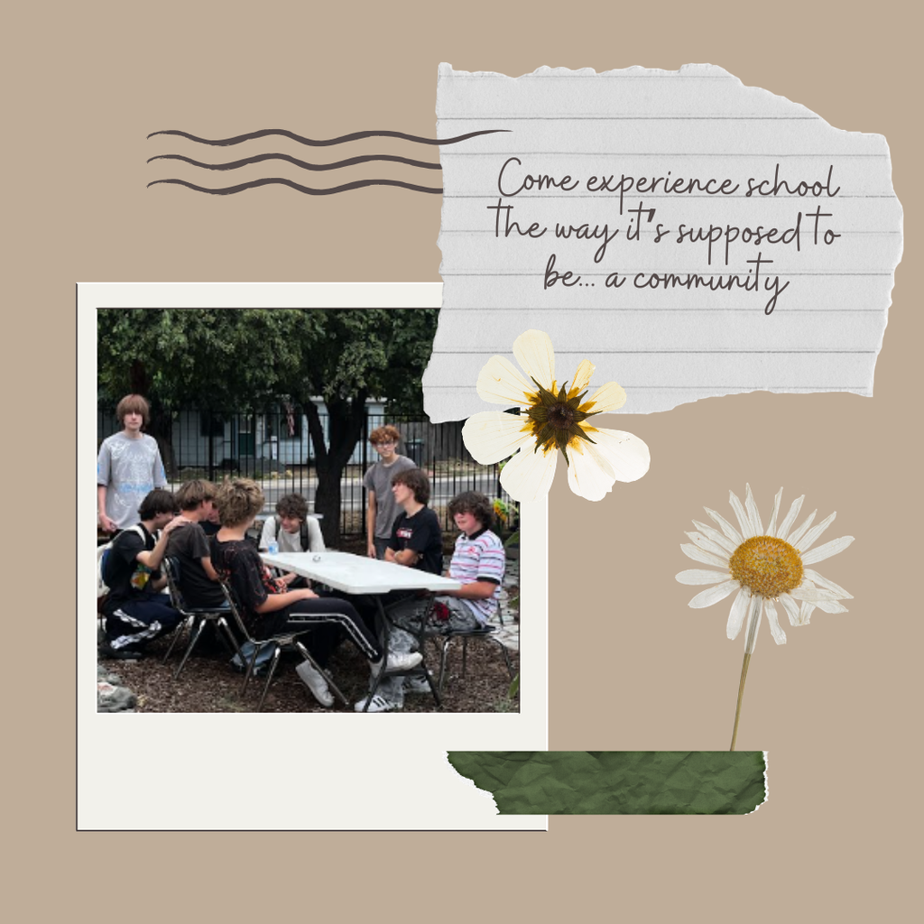 Group of students at table outside. Side note stating come experience school the way it's supposed to be... a community. Two daisy flowers accompany picture