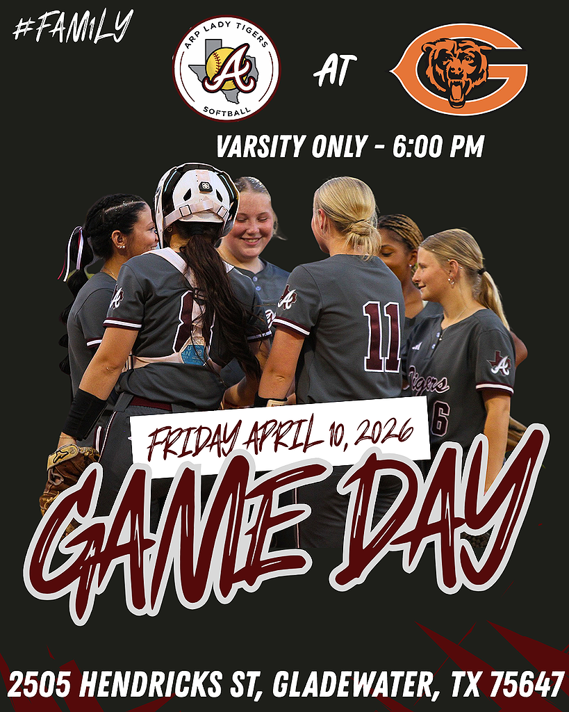 Arp H.S. softball at Gladewater Friday, April 10, 2026 at 6:00 p.m.