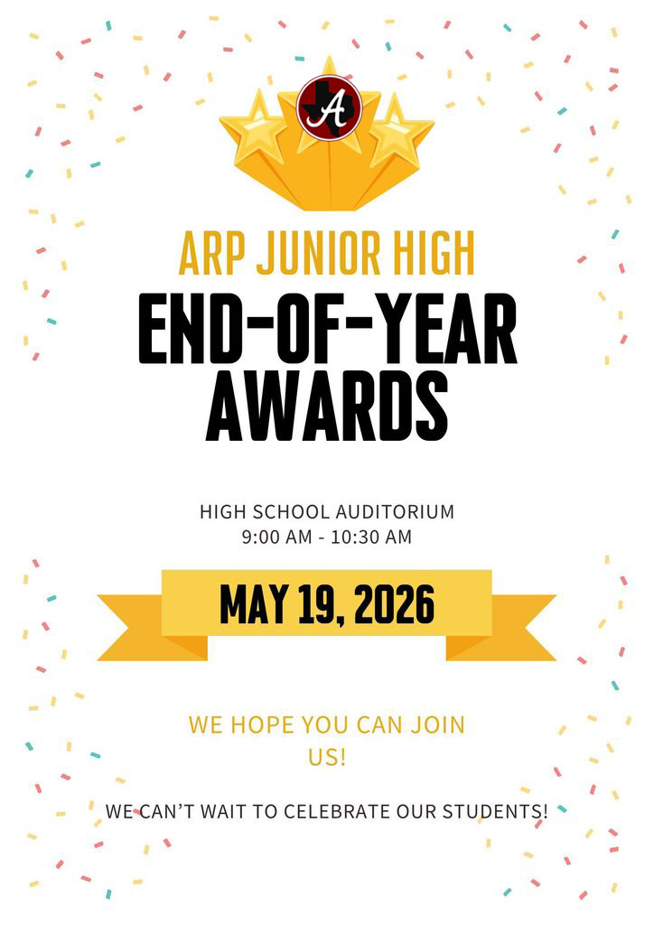 Arp J.H. end of year awards ceremony, Tuesday,  May 19, 2026, 9:00am-10:30am.