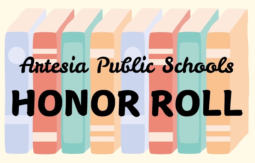 A graphic featuring multi-colored books lined up with their spines facing outward reads "Artesia Public Schools Honor Roll."