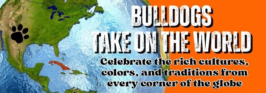 A graphic featuring a portion of a world map with a paw placed over New Mexico reads "Bulldogs Take on the World: Celebrate the rich cultures, colors, and traditions from every corner of the globe."