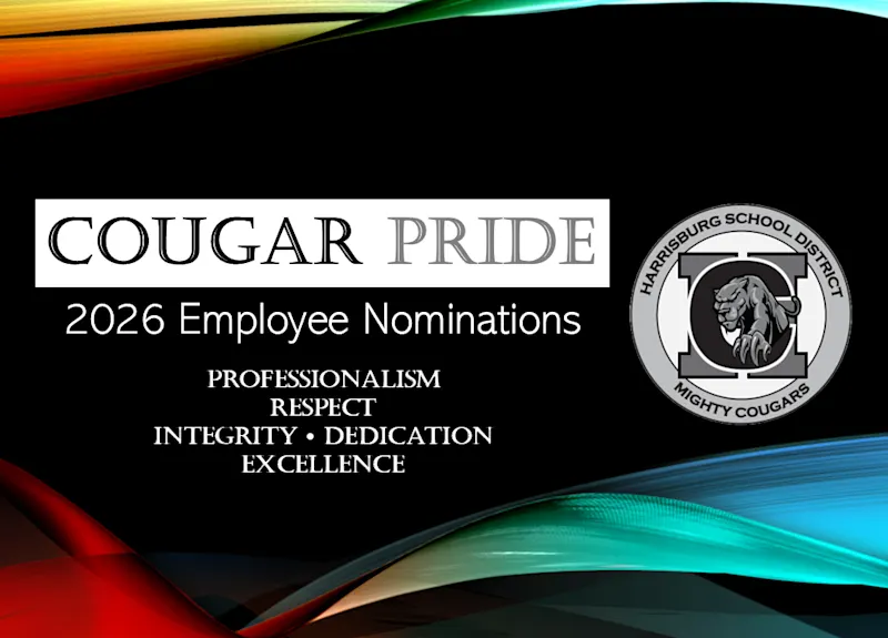 Cougar Pride 2026 Employee Nominations - Professionalism, Respect, Integrity, Dedication, Excellence on a stylized colorful background with the Harrisburg School District Logo