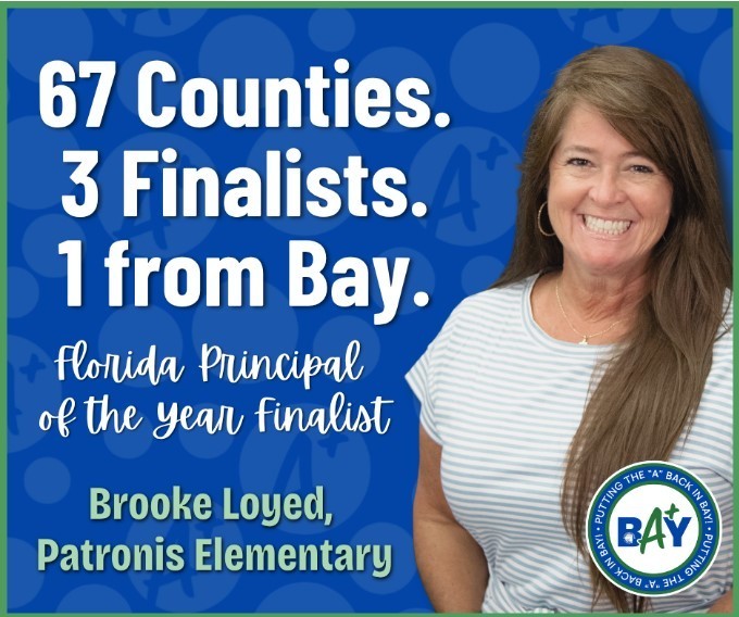 A portrait of a school principal with the words "67 counties. 3 finalists, 1 from Bay. Florida Principal of the Year Finalist. Brooke Loyed, Patronis Elementary"