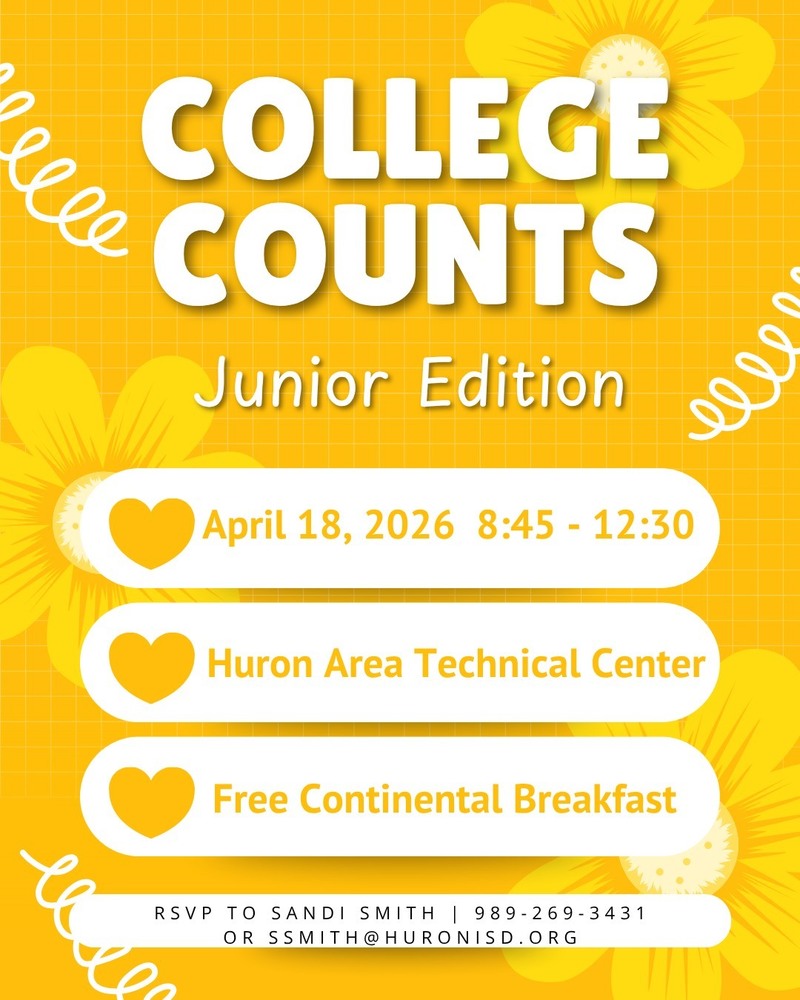A bright yellow promotional flyer titled “College Counts – Junior Edition” with white text and floral graphics. The flyer lists the event date as April 18, 2026, from 8:45 a.m. to 12:30 p.m., held at the Huron Area Technical Center. Additional text notes a free continental breakfast and provides RSVP contact information at the bottom.