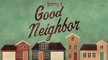 being a Good Neighbor