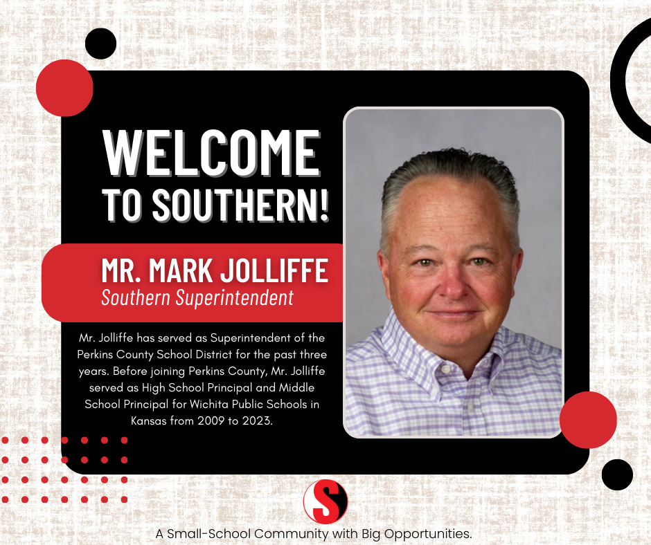 Graphic welcoming Mr. Mark Jolliffe to Southern as Superintendent, featuring his portrait on the right and text reading “Welcome to Southern! Mr. Mark Jolliffe, Southern Superintendent.” The graphic includes a brief biography noting his service as Perkins County Superintendent and previous roles as high school and middle school principal in Wichita Public Schools, displayed in Southern’s red, black, and white school branding.