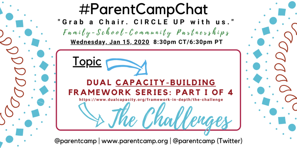 #ParentCampChat– Wednesday 1/15 9:30 pm ET/6:30 pm PT – Ready for Week 28 – Dual Capacity Building Framework 2.0 – Part 1 – The Challenges