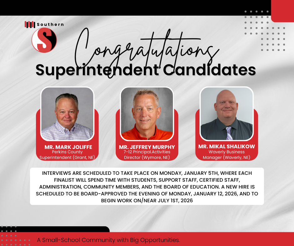 Graphic titled “Congratulations Superintendent Candidates” featuring three finalists for Southern School District superintendent. From left to right: Mr. Mark Joliffe, Perkins County Superintendent (Grant, Nebraska); Mr. Jeffrey Murphy, 7–12 Principal and Activities Director at Southern Public Schools (Wymore, Nebraska); and Mr. Mikal Shalikow, Business Manager at Waverly Public Schools (Waverly, Nebraska). Text notes interviews scheduled for January 5 and board approval planned for January 12, 2026.