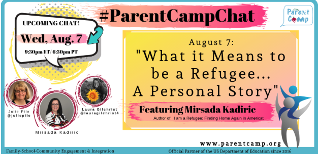 #ParentCampChat Week 7 Recap – Everyone’s Role in Protecting Our Children – Ready for Week 8   – What it means to be a refugee with Mirsada Kadiric