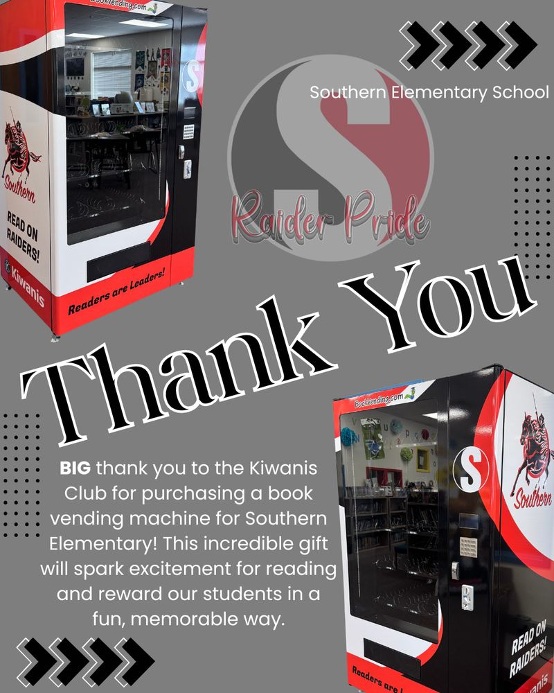 Graphic featuring Southern Elementary’s new red, black, and white book vending machine with Raider branding and the message “Thank You.” The design includes photos of the machine, the Southern “S” logo with Raider Pride, and a thank-you message recognizing the Kiwanis Club for purchasing the book vending machine to support student reading.