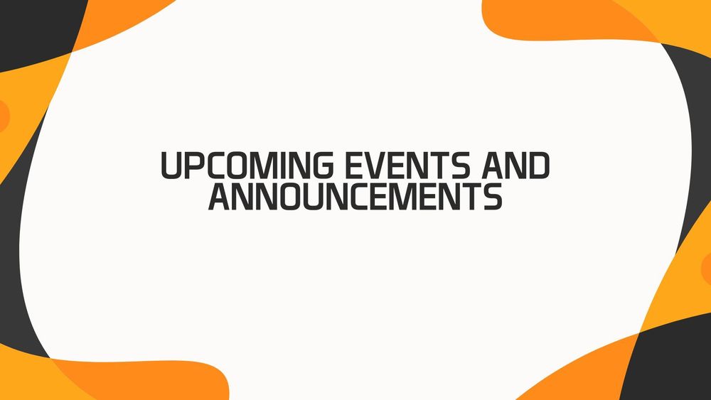 Upcoming Events and Announcements