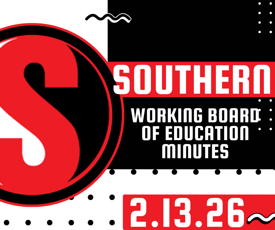 Graphic featuring a large red and black “S” logo on the left with bold text reading “Southern Working Board of Education Minutes” and the date “2.13.26” displayed at the bottom in red and white school colors.