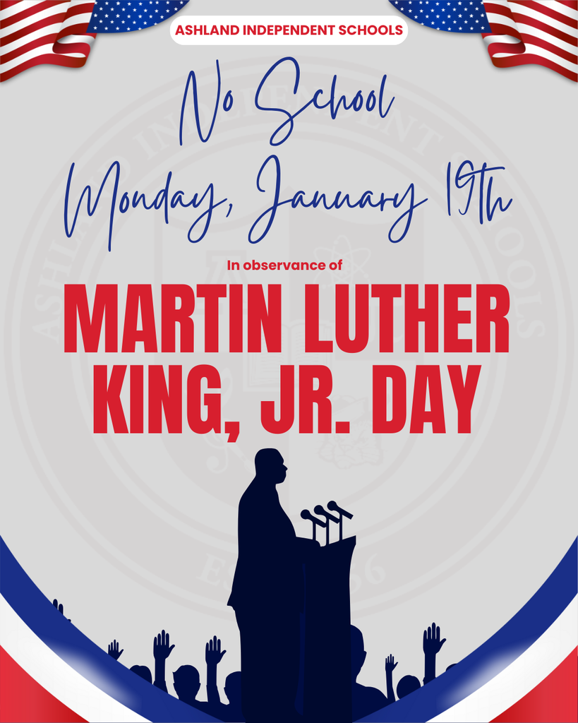 Ashland Independent Schools- No School Monday, January 19th in observance of Martin Luther King, JR. Day