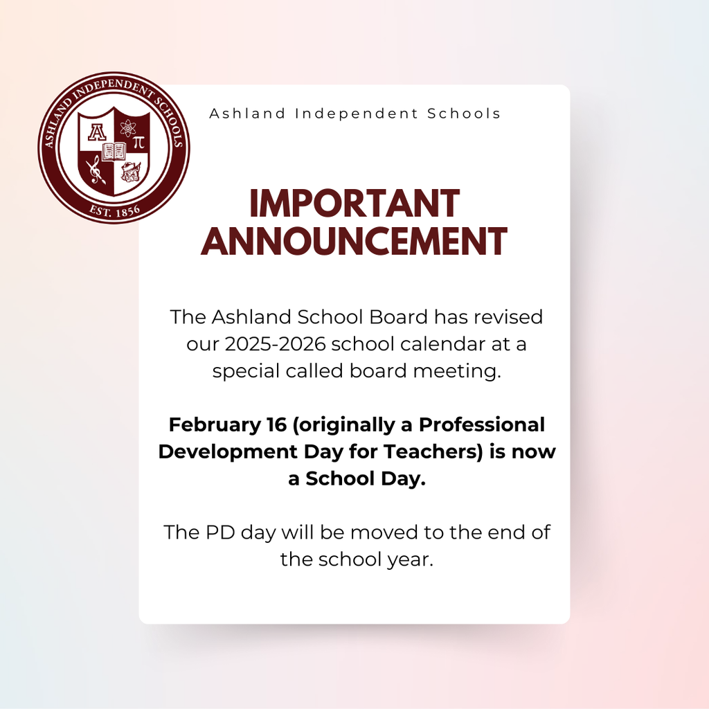 Important Announcement- Ashland Independent Schools WILL BE in session on Monday, February 16th.